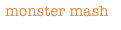 monster mash