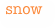 snow